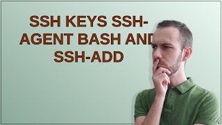 Full ssh keys ssh-agent bash and ssh-add Update