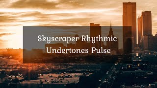 Skyscraper Rhythmic Undertones Pulse  • 4k Video UltraHD