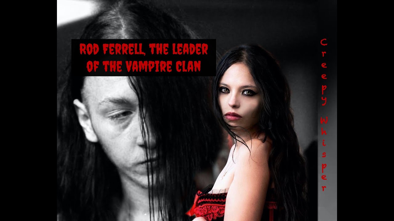 Rod Ferrell The Leader Of The Vampire Clan Youtube