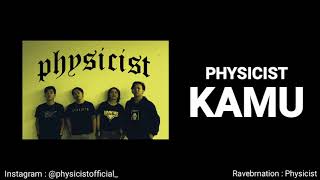 Download Lagu PHYSICIST   KAMU