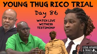 DAY 86 of YSL Young Thug RICO Trial - Watch LIVE Witness Testimony