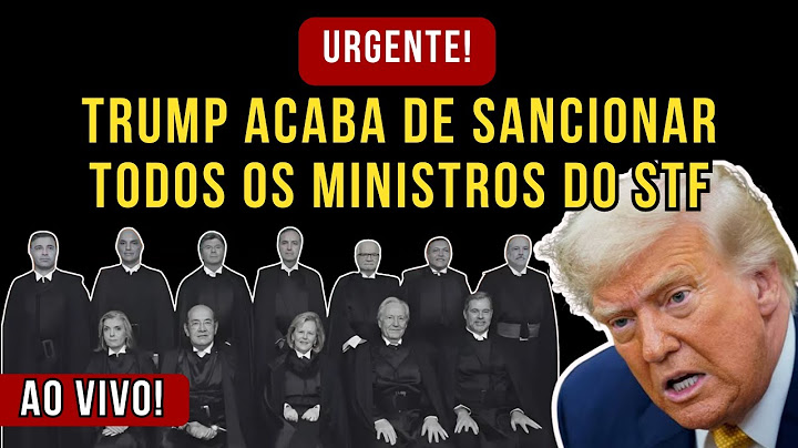 Urgente! TRUMP acaba de SANCIONAR TODOS os ministros do STF