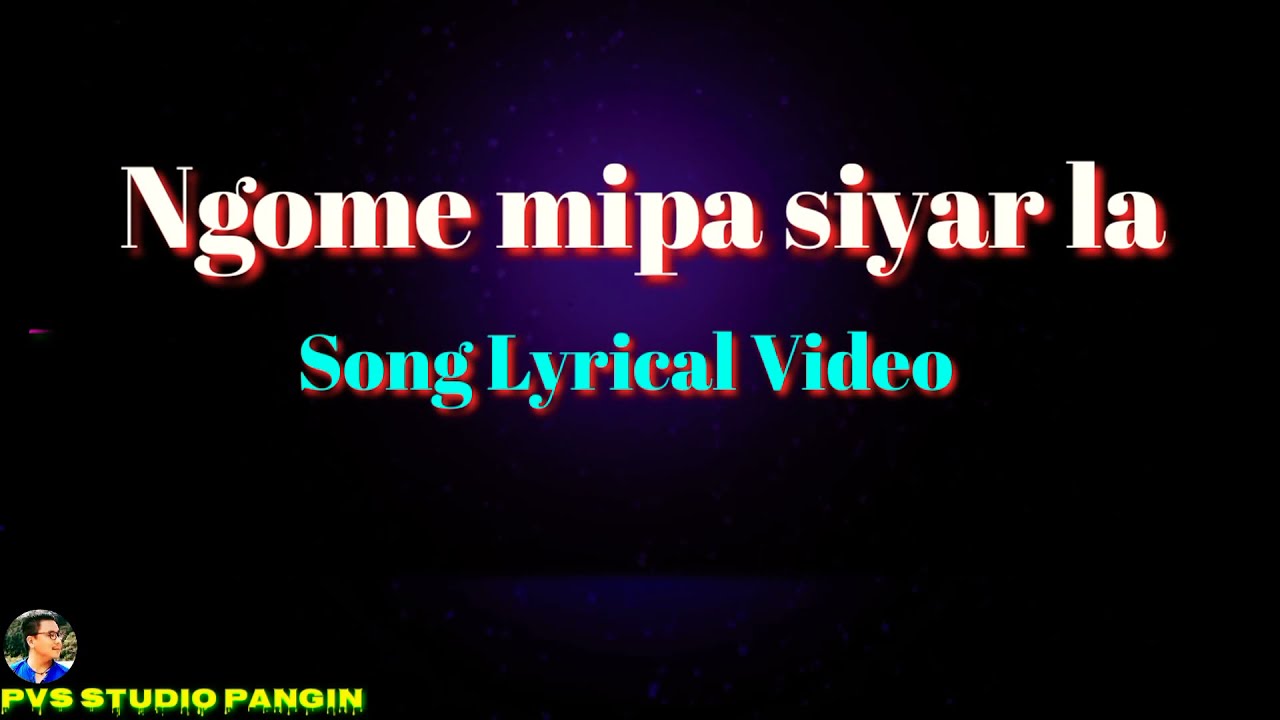 Ngome Mipa Siyar La | Song Lyrical Video ||