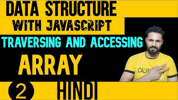 DSA with JavaScript in Hindi #2  Array traversing and accessing in Data structure