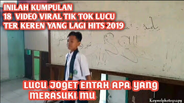 Kumpulan Viral Entah Apa Yang Merasukimu Tik Tok LUCU TERBARU 2019