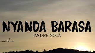 Andre Xola - Nyanda Barasa 