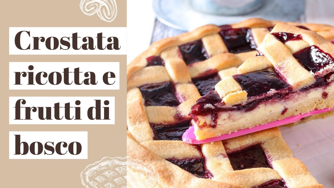 CROSTATA GOLOSA con crema di ricotta e frutti di bosco