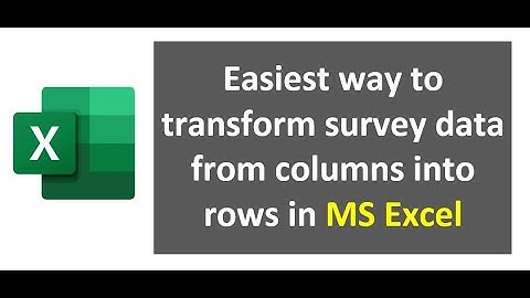 How to unpivot columns in Excel - Survey Data Transformation in 2 easy steps (Columns to Rows)