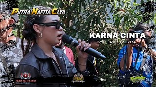 KARNA CINTA VOC. ERIKA FAUZIAH || YANG EXLUSIVE PUTRA NAFITA CAYA TARA DIVA GROUP