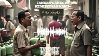 Ok Gas ! Mana Gas ? - Jangan Ganggu Kemiskinan Kami
