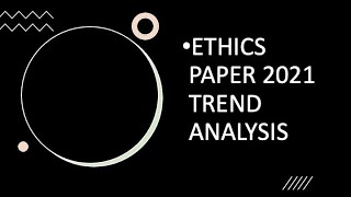 Ethics paper 2021 trend analysis