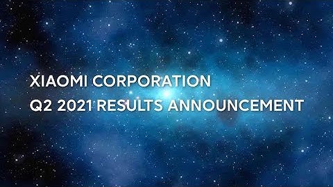 Xiaomi Q2 2021 Results Announcement | Highlights