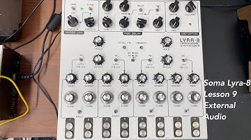 Soma Lyra-8 ambient drone synthesizer Tutorial lesson 9: External Audio
