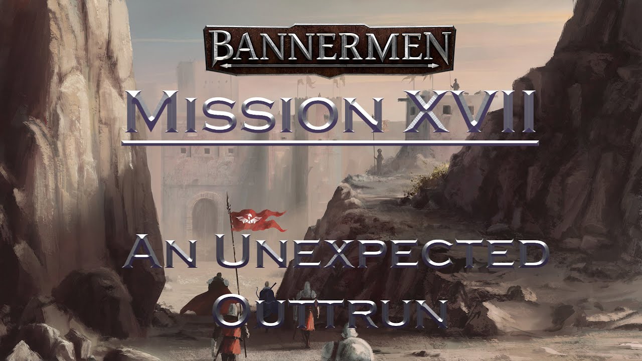Bannerman - Campaign, Mission 17: An Unexpected Outtrun