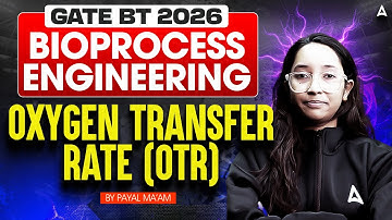 GATE BT 2026  BIOPROCESS ENGINEERING OXYGEN TRANSFER RATE By Payal Mam