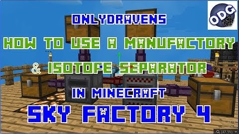 Minecraft - Sky Factory 4 - How to Make and Use a Manufactory and Isotope Separator