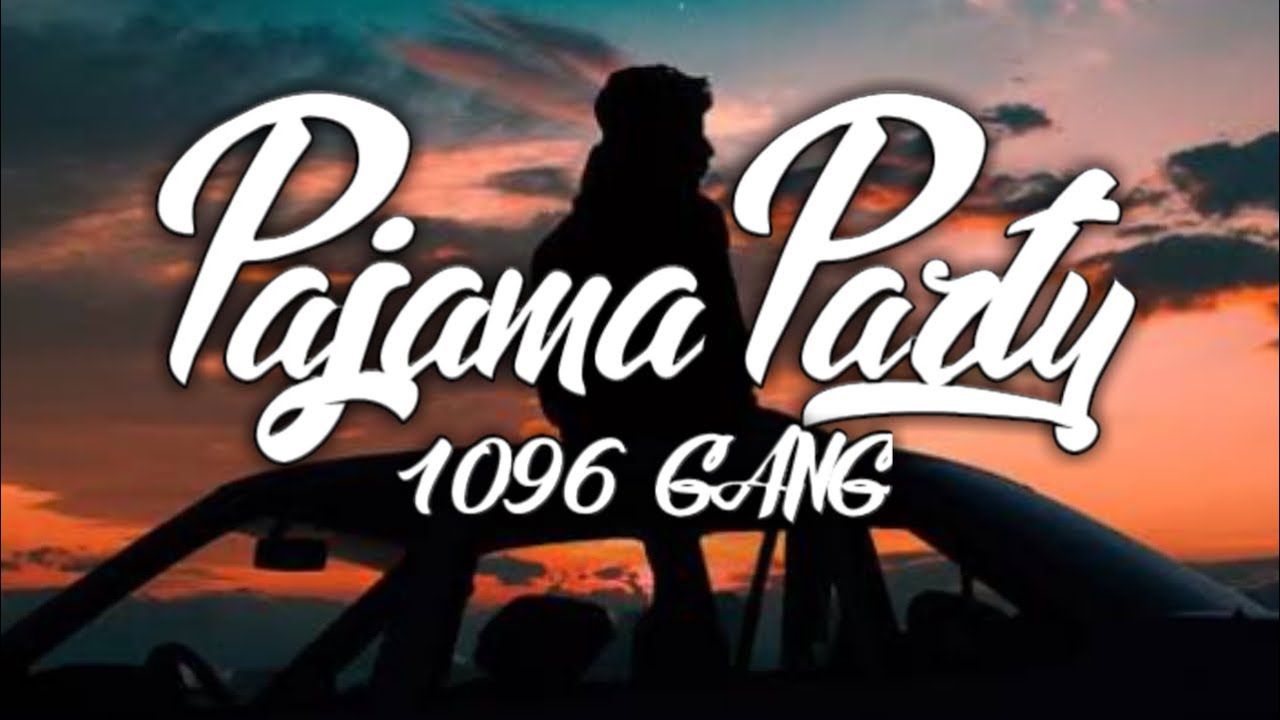1096 Gang Pajama Party YouTube