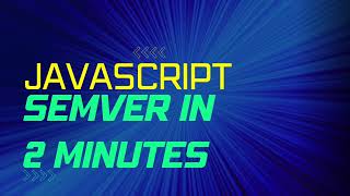 JavaScript For Beginners - semantic versioning in 2 minutes