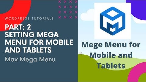 Part 2: How to customize Max Mega Menu for Mobile and Tablet Screens