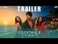 Cocktail 2 - Concept Trailer | Shahid Kapoor | Kriti Sanon | Rashmika Mandanna | Homi Adajania
