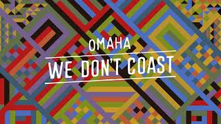 This is Omaha. No Coasting Allowed.