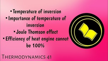 Temperature of inversion and its importance | Joule Thomson effect | Efficiency of Heat Engine