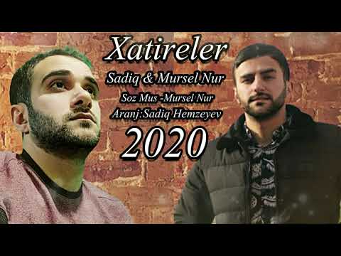 Sadiq Hemzeyev & Mursel Nur -  Xatireler 2020