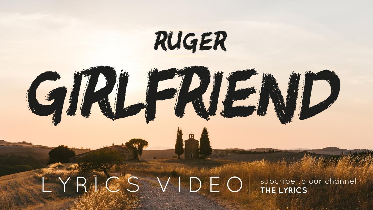 Girlfriend by Ruger [Lyrics video] YouTube