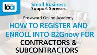 How to Register and Enroll into B2Gnow for Contractors & Subcontractors