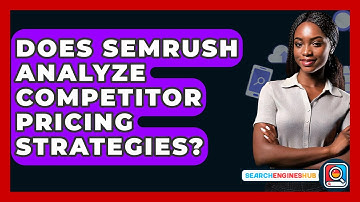 Does Semrush Analyze Competitor Pricing Strategies? - SearchEnginesHub.com