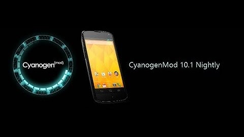 How To Install CyanogenMod 10.1 on Nexus 4