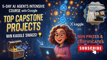 Top Capstone Projects to Win Kaggle Swags FAST! 5-Day AI Agents Intensive Course with Google Guide
