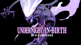 Unseen Entities II | Under Night In-Birth II [SYS:Celes] Merkava Theme