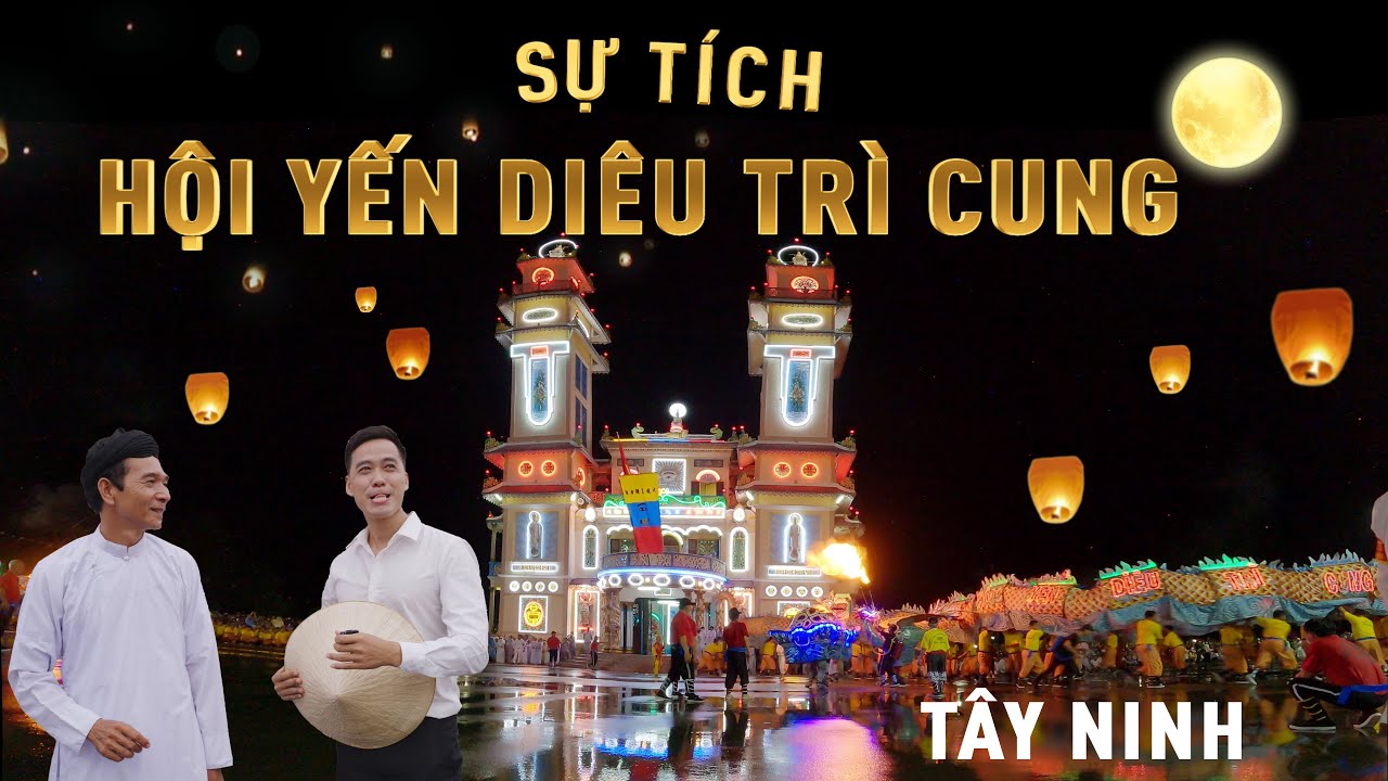 Sự tích Hội yến Diêu Trì Cung - Khám phá tòa Thánh Tây Ninh