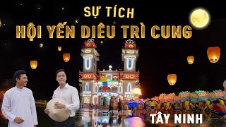 Sự tích Hội yến Diêu Trì Cung  Khám phá tòa Thánh Tây Ninh