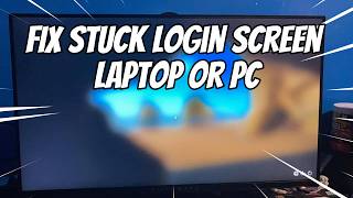 FIX STUCK Login Screen Laptop or PC