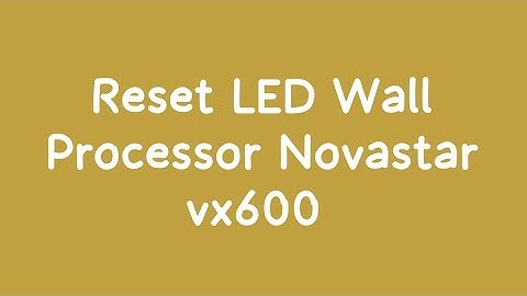 How to reset Novastar led wall processor vx600
