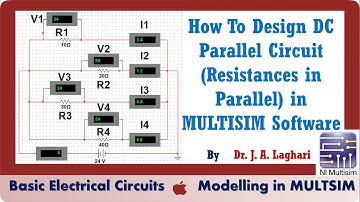 How To Design DC Parallel Circuit (Resistances in Parallel) in MULTISIM | Dr. J. A. Laghari