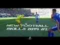 New Football Skills 2019 #2