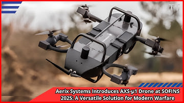 Aerix Systems Introduces AXS µ1 Drone at SOFINS 2025 A Versatile Solution for Modern Warfare