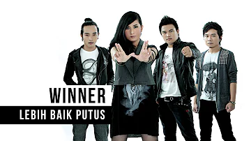 Winner - Lebih Baik Putus (Official Music Video)