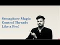 10 Semaphore Magic: Control Threads Like a Pro!