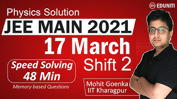 JEE Main 2021 Paper Solutions | 17th March Evening Shift | IITJEE Physics | Mohit Goenka