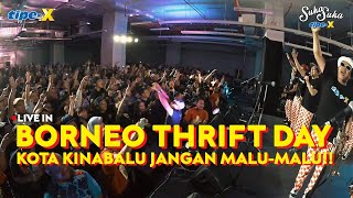 TIPE-X LIVE IN BORNEO THRIFT DAY KOTA KINABALU!! MALAYSIA SUDAH SEPERTI KELUARGA