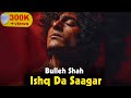 Ishq Da Saagar Bulleh Shah Official Music Main Ishq Da Banda Tu Ishq Da Malik