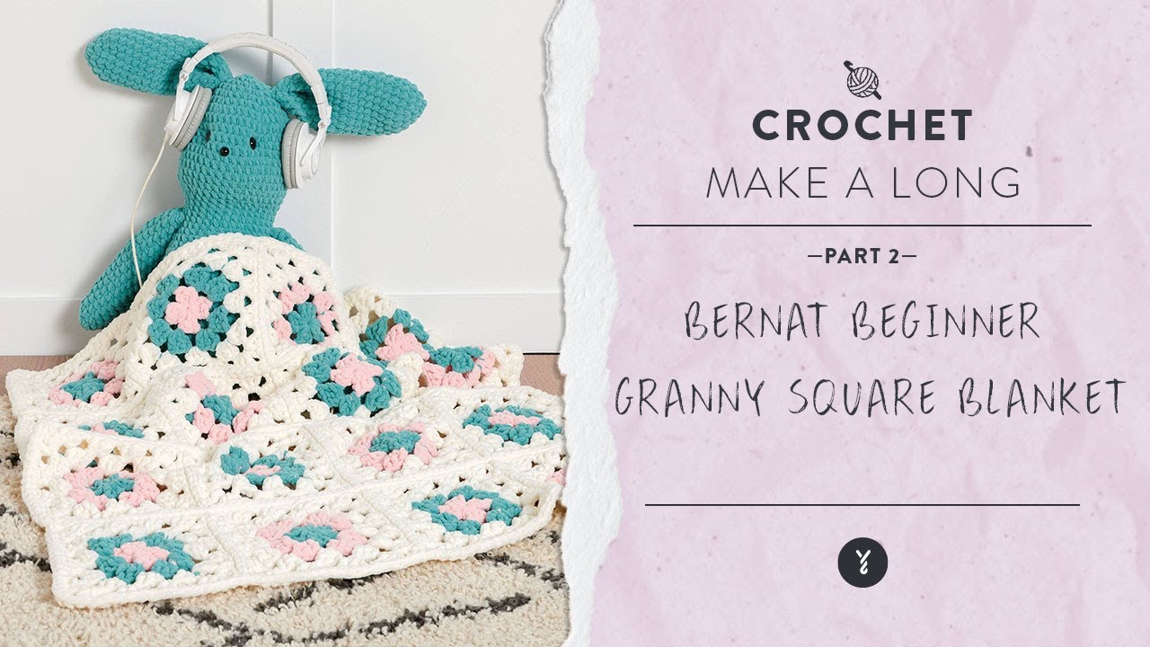 Bernat Make A Long Beginner Granny Square Crochet Blanket 
