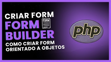 📄Como criar formulários com PHP Orientado a Objetos