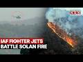 Solan Forest Fire: IAF's Chinook Helicopters Rush To Control Massive Flames