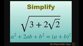 Simplify sqrt(3 + 2 sqrt(2)) using a^2 + 2ab + b^2. Perfect Square Trinomial