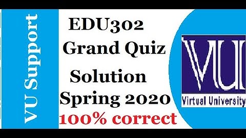 EDU302 GRAND quiz Solution Today (spring 2020)